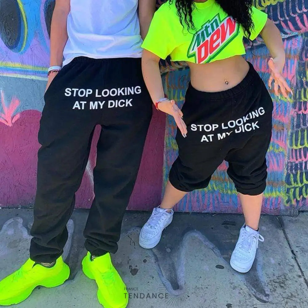 Pantalon stop Looking At My Dick | France-Tendance